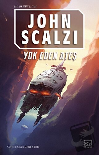 Yok Eden Ateş - Bağlılık 2. Kitap - John Scalzi - İthaki Yayınları - F