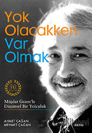 Yok Olacakken Var Olmak - Ahmet Çağan - Alfa Yayınları - Fiyatı - Yoru