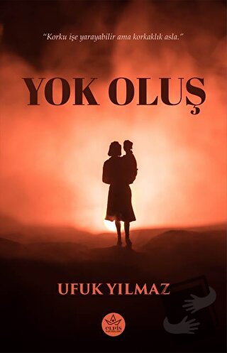 Yok Oluş - Ufuk Yılmaz - Elpis Yayınları - Fiyatı - Yorumları - Satın 