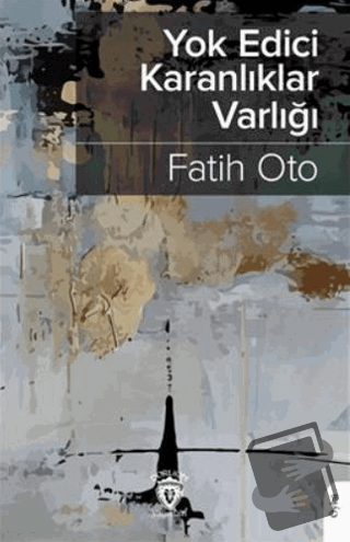 Yokedici Karanlıklar Varlığı - Fatih Oto - Dorlion Yayınları - Fiyatı 