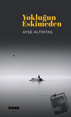 Yokluğun Eskimeden - Ayşe Altıntaş - Hece Yayınları - Fiyatı - Yorumla