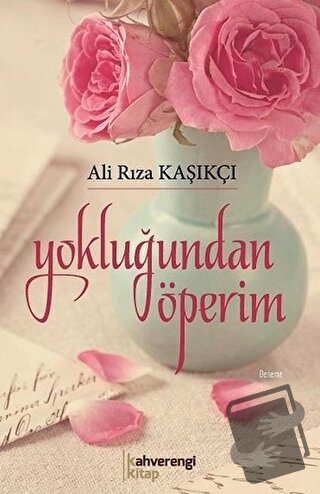 Yokluğundan Öperim - Ali Rıza Kaşıkçı - Kahverengi Kitap - Fiyatı - Yo