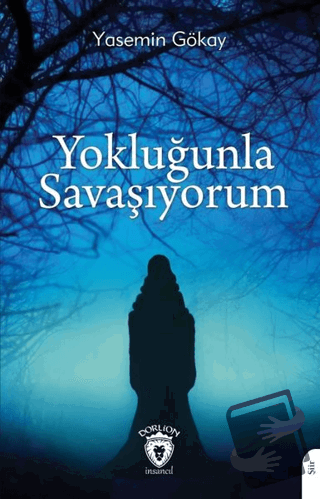 Yokluğunla Savaşıyorum - Yasemin Gökay - Dorlion Yayınları - Fiyatı - 