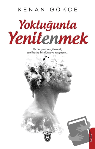 Yokluğunla Yenilenmek - Kenan Gökçe - Dorlion Yayınları - Fiyatı - Yor