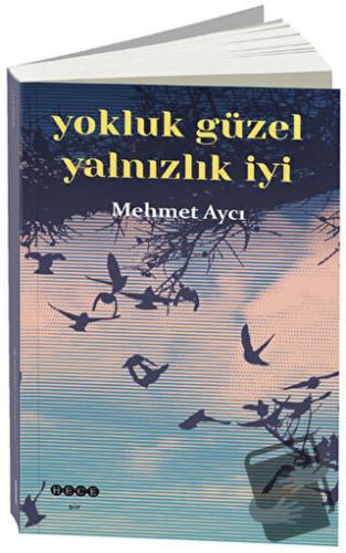 Yokluk Güzel Yalnızlık İyi - Mehmet Aycı - Hece Yayınları - Fiyatı - Y