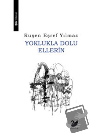 Yoklukla Dolu Ellerin - Ruşen Eşref Yılmaz - Anima Yayınları - Fiyatı 