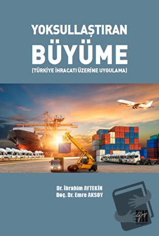 Yoksullaştıran Büyüme - İbrahim Aytekin - Gazi Kitabevi - Fiyatı - Yor