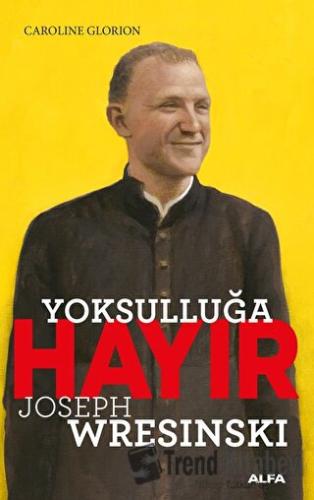 Yoksulluğa Hayır - Joseph Wresinski - Caroline Glorion - Alfa Yayınlar