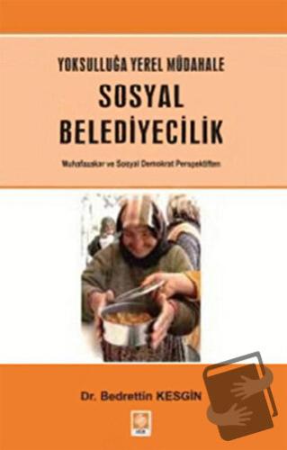 Yoksulluğa Yerel Müdahale - Sosyal Belediyecilik - Bedrettin Kesgin - 