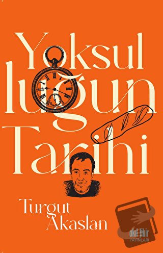 Yoksulluğun Tarihi - Turgut Akaslan - Akıl Fikir Yayınları - Fiyatı - 