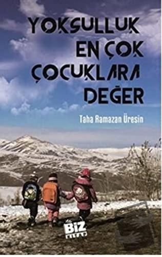 Yoksulluk En Çok Çocuklara Değer - Taha Ramazan Üresin - Biz Kitap - F