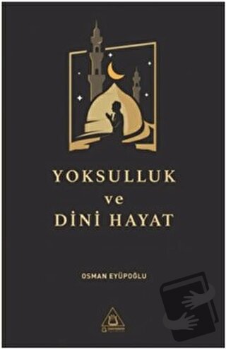 Yoksulluk ve Dini Hayat - Osman Eyüpoğlu - Üniversite Yayınları - Fiya