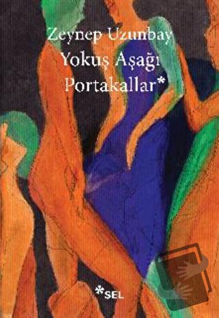 Yokuş Aşağı Portakallar - Zeynep Uzunbay - Sel Yayıncılık - Fiyatı - Y