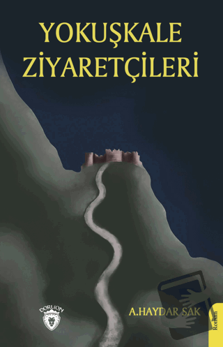 Yokuşkale Ziyaretçileri - Ali Haydar Sak - Dorlion Yayınları - Fiyatı 