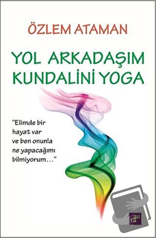 Yol Arkadaşım Kundalini Yoga - Özlem Ataman - Aura Kitapları - Fiyatı 