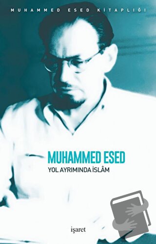 Yol Ayrımında İslam - Muhammed Esed - İşaret Yayınları - Fiyatı - Yoru