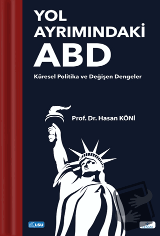 Yol Ayrımındaki ABD: Küresel Politika ve Değişen Dengeler - Hasan Köni