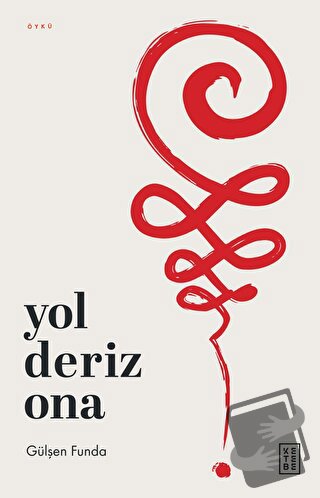 Yol Deriz Ona - Gülşen Funda - Ketebe Yayınları - Fiyatı - Yorumları -