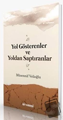 Yol Gösterenler ve Yoldan Saptıranlar - Müsennif Velioğlu - Artı Eksi 