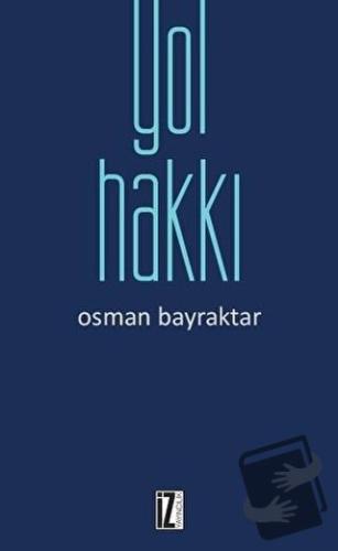 Yol Hakkı - Osman Bayraktar - İz Yayıncılık - Fiyatı - Yorumları - Sat