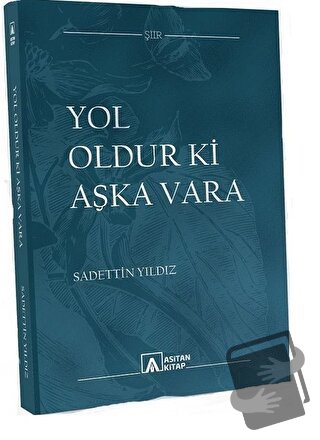 Yol Oldur Ki Aşka Vara - Sadettin Yıldız - Asitan Yayınları - Fiyatı -