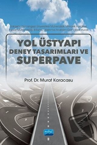 Yol Üstyapı Deney Tasarımları ve Superpave - Murat Karacasu - Nobel Ak