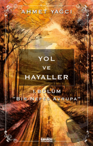 Yol ve Hayaller - Ahmet Yağcıoğlu - Dark İstanbul - Fiyatı - Yorumları