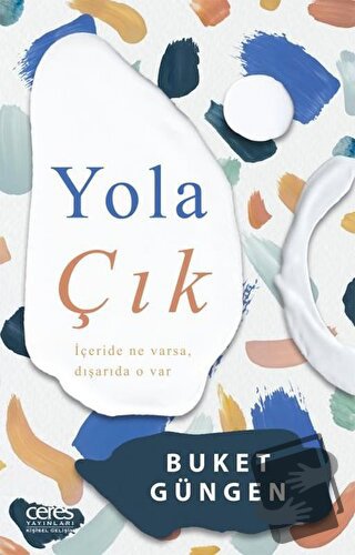 Yola Çık - Buket Güngen - Ceres Yayınları - Fiyatı - Yorumları - Satın