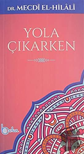 Yola Çıkarken - Mecdi El-Hilali - Beka Yayınları - Fiyatı - Yorumları 