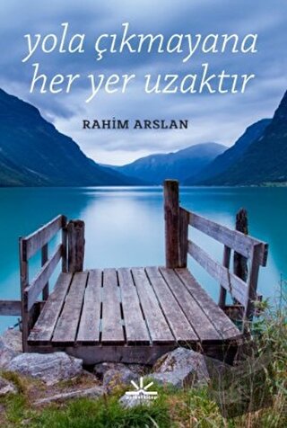 Yola Çıkmayana Her Yer Uzaktır - Rahim Arslan - Potkal Kitap Yayınları