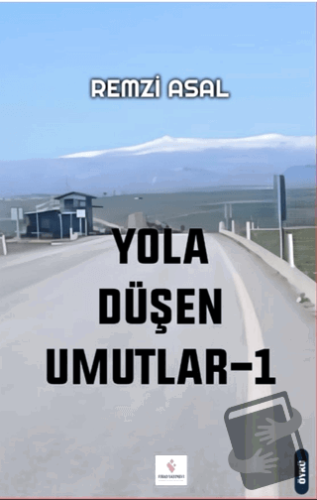 Yola Düşen Umutlar - 1 - Remzi Asal - Fırad Yayınları - Fiyatı - Yorum