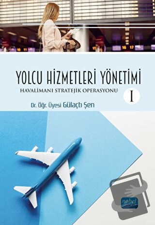 Yolcu Hizmetleri Yönetimi I - Gülaçtı Şen - Nobel Akademik Yayıncılık 