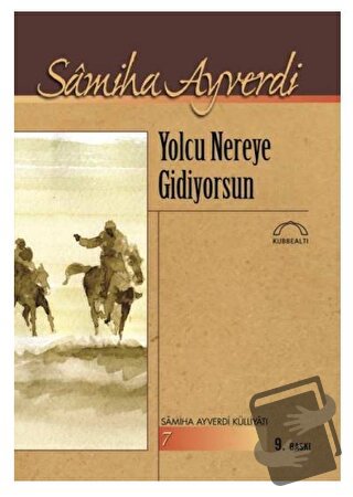 Yolcu Nereye Gidiyorsun - Samiha Ayverdi - Kubbealtı Neşriyatı Yayıncı