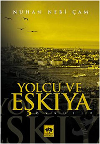 Yolcu ve Eşkıya - Nuhan Nebi Çam - Ötüken Neşriyat - Fiyatı - Yorumlar