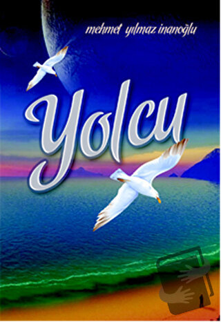 Yolcu - Mehmet Yılmaz İnanoğlu - Kutup Yıldızı Yayınları - Fiyatı - Yo