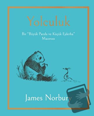 Yolculuk - Bir Büyük Panda ve Küçük Ejderha Macerası - James Norbury -