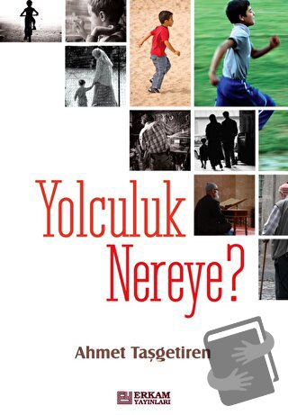 Yolculuk Nereye - Ahmet Taşgetiren - Erkam Yayınları - Fiyatı - Yoruml