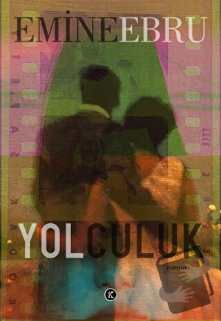 Yolculuk - Emine Ebru - Kafe Kültür Yayıncılık - Fiyatı - Yorumları - 