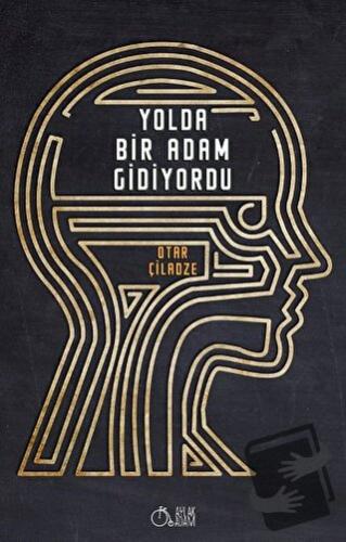 Yolda Bir Adam Gidiyordu - Otar Çiladze - Aylak Adam Kültür Sanat Yayı