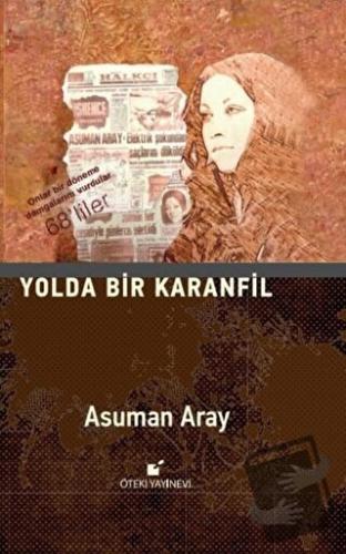 Yolda Bir Karanfil (Ciltli) - Asuman Aray - Öteki Yayınevi - Fiyatı - 