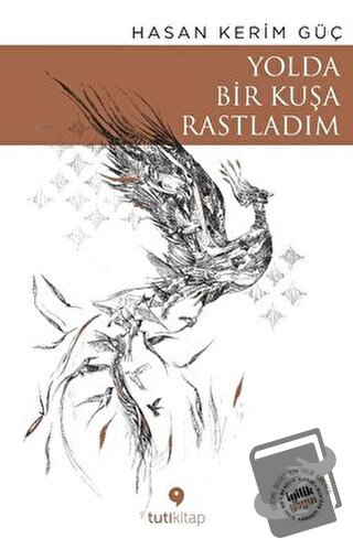 Yolda Bir Kuşa Rastladım - Hasan Kerim Güç - Tuti Kitap - Fiyatı - Yor