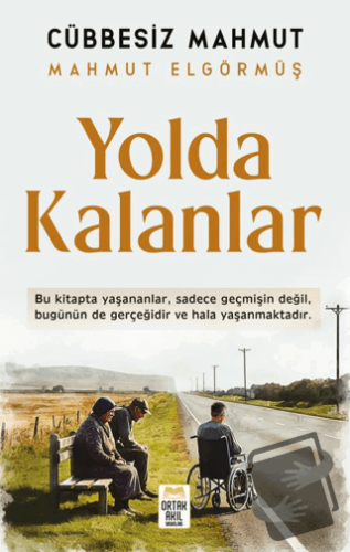 Yolda Kalanlar - Mahmut Elgörmüş - Ortak Akıl Yayınları - Fiyatı - Yor