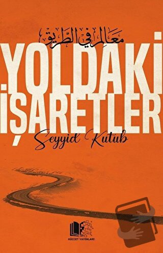 Yoldaki İşaretler - Seyyid Kutub - Hüccet Yayınları - Fiyatı - Yorumla