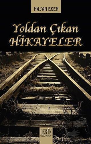 Yoldan Çıkan Hikayeler - Hasan Eken - Derin Yayınları - Fiyatı - Yorum