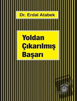 Yoldan Çıkarılmış Başarı - Erdal Atabek - KitapSaati Yayınları - Fiyat