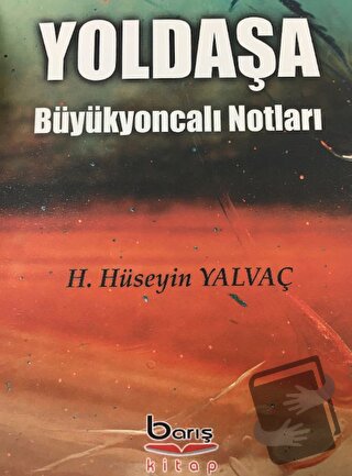 Yoldaşa Büyükyoncalı Notları - Hasan Hüseyin Yalvaç - Barış Kitap - Fi