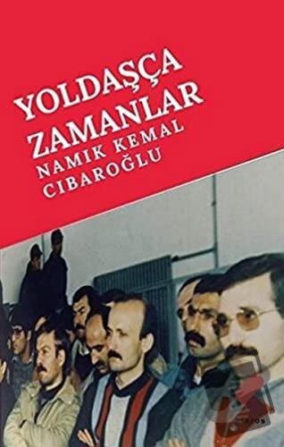 Yoldaşça Zamanlar - Namık Kemal Cıbaroğlu - Klaros Yayınları - Fiyatı 