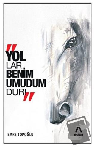 Yollar Benim Umudumdur! - Emre Topoğlu - Aşina Yayınları - Fiyatı - Yo