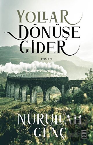 Yollar Dönüşe Gider - Nurullah Genç - Timaş Yayınları - Fiyatı - Yorum