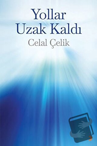 Yollar Uzak Kaldı - Celal Çelik - Cinius Yayınları - Fiyatı - Yorumlar